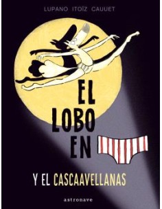 EL LOBO EN CALZONCILLOS Y EL CASCAAVELLANAS 6