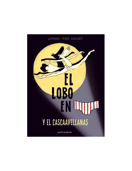 EL LOBO EN CALZONCILLOS Y EL CASCAAVELLANAS 6