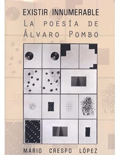 EXISTIR INNUMERABLEPOESIA DE ALVARO POMBO LABIOGRAFIAS