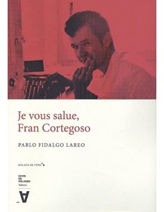 JE VOUS SALUE FRAN CORTEGOSO