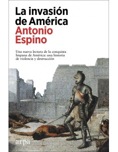 Invasion de america nueva lectura de la conquista hispana