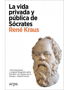 LA VIDA PRIVADA Y PUBLICA DE SOCRATES
