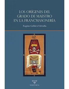 LOS ORIGENES DEL GRADO DE MAESTRO EN LA FRANCMASONERIA