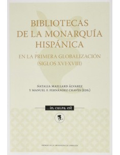 Bibliotecas de la Monarquia Hispanica en la primera globalizacion Siglos XVI XVIII