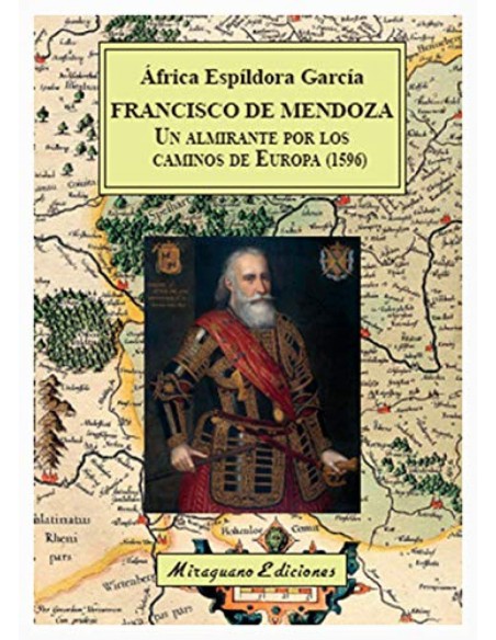 Francisco de Mendoza un almirante por los caminos de Europa 1596