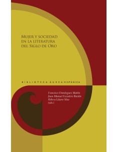Mujer y sociedad en la literatura del Siglo de Oro