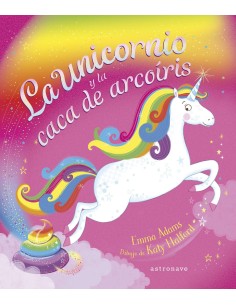 LA UNICORNIO Y LA CACA DE ARCOIRIS