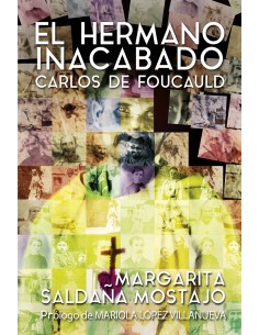 El herrmano inacabado Carlos de Foucauld