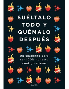 Sueltalo todo y quemalo despues