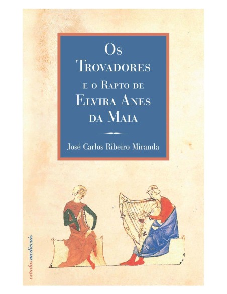 Os trovadores e o rapto de Elvira Anes da Maia