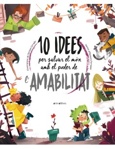 10 idees per salvar el mon amb el poder de l amabilitat