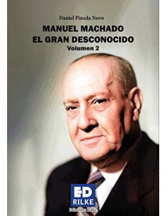 MANUEL MACHADO EL GRAN DESCONOCIDO VOLUMEN II