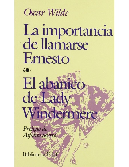 La importancia de llamarse Ernesto El abanico de lady Windermere Prologo de A Sastre
