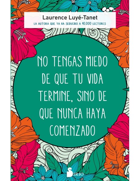 No tengas miedo de que tu vida termine sino de que nunca haya comenzado