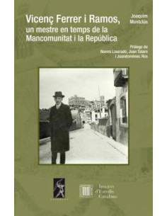 Vicenc Ferrer i Ramos un mestre en temps de la Mancomunitat i la Republica