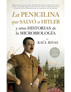 La penicilina que salvo a Hitler y otras historias de la Microbiologia