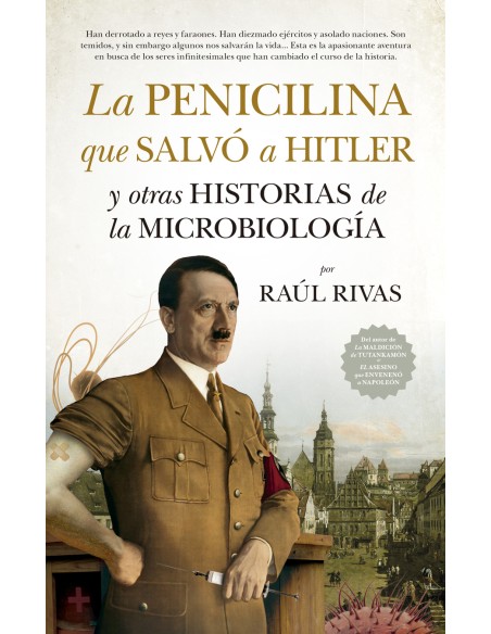 La penicilina que salvo a Hitler y otras historias de la Microbiologia