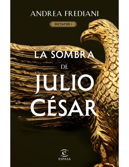 La sombra de Julio Cesar Serie Dictator 1