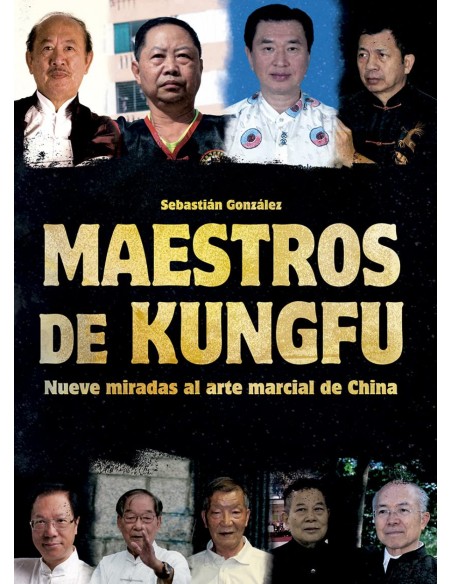 Maestros de kungfu nueve miradas al arte marcial de china