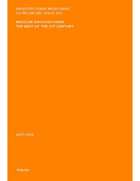 ARQUITECTURAS MEXICANAS LO MEJOR DEL SIGLO XXI 2017 2018