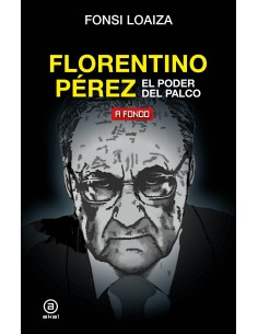 Florentino Perez el poder del palco