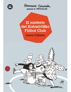 Hermanas Coscorron agencia de investigacion El misterio del Katastrofiko Futbo