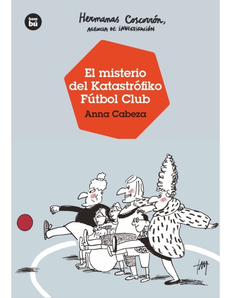 Hermanas Coscorron agencia de investigacion El misterio del Katastrofiko Futbo