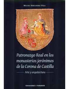 PATRONAZGO REAL EN LOS MONASTERIOS JERONIMOS DE LA CORONA DE CASTILLA