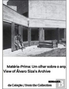 Materia Prima Um Olhar sobre o Arquivo de Alvaro Siza View of Alvaro Siza s Arc