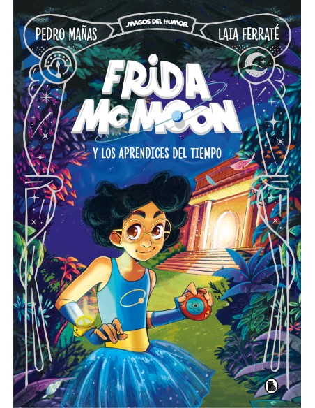 Frida McMoon y los aprendices del tiempo Magos del Humor Frida McMoon 1