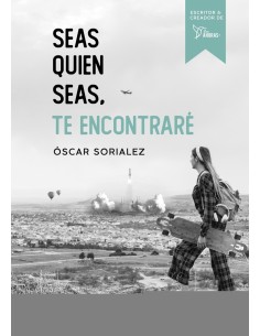Seas quien seas te encontrare