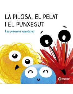 La Pilosa el Pelat i el Punxegut Les primeres aventures