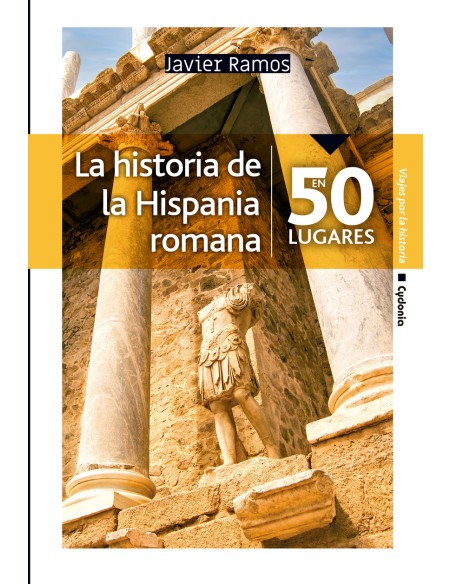 La historia de la Hispania romana en 50 lugares