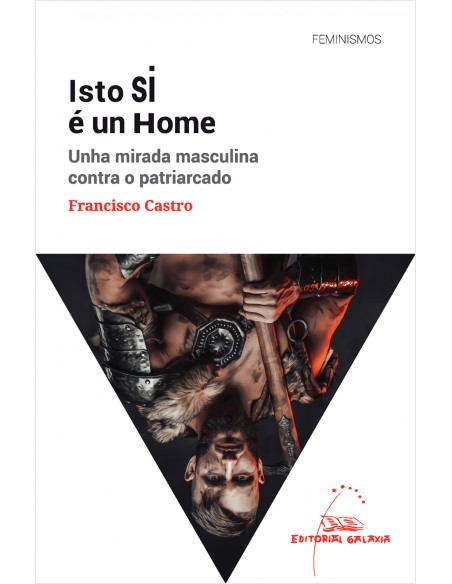 Isto SI e un Home Unha mirada masculina contra o patriarcado