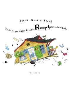 El dia en que la casa del senor Rumpelpun salio volando