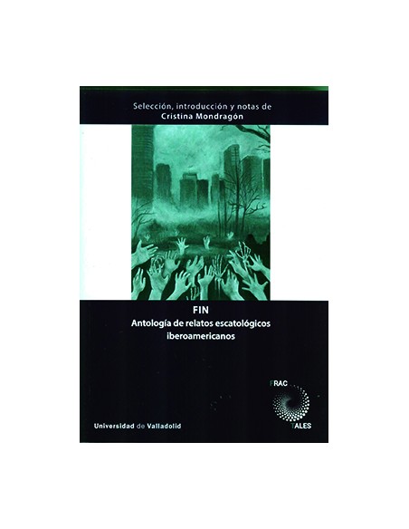 FIN ANTOLOGIA DE RELATOS ESCATOLOGICOS IBEROAMERICANOS