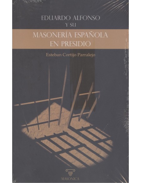 Eduardo Alfonso y su RMasoneria espanola en presidio
