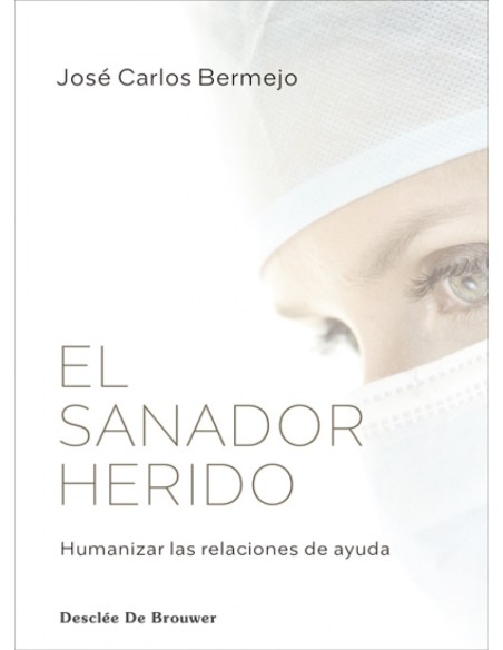 El sanador herido Humanizar las relaciones de ayuda