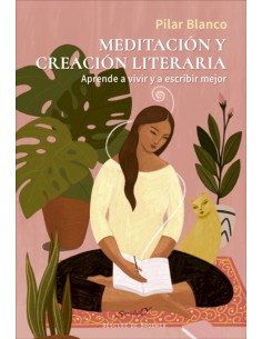 Meditacion y creacion literaria Aprende a vivir y a escribir mejor