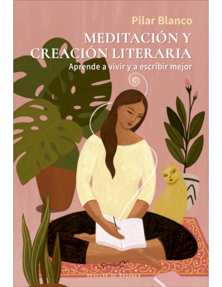 Meditacion y creacion literaria Aprende a vivir y a escribir mejor