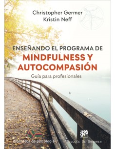 Ensenando el programa de mindfulness y autocompasion Guia para profesionales