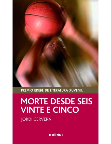 MORTE DESDE SEIS E VINTE E CINCO Premio EDEBE Modalidad Juvenil