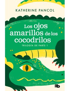 Los ojos amarillos de los cocodrilos Trilogia de Paris 1