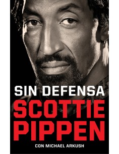 Sin defensa Las explosivas memorias de Scottie Pippen
