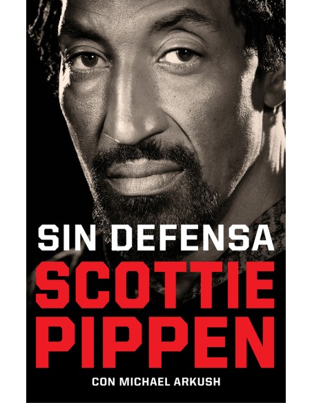 Sin defensa Las explosivas memorias de Scottie Pippen