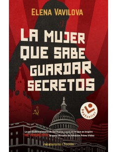 La mujer que sabe guardar secretos La verdadera historia de los espias rusos en