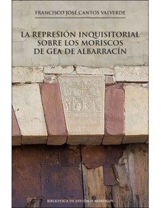 La represion inquisitorial sobre los moriscos de Gea de Albarraci