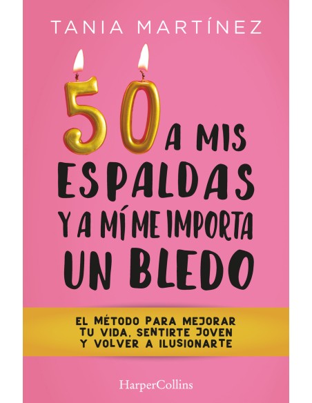 50 a mis espaldas y a mi me importa un bledo
