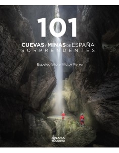 101 Cuevas y minas de Espana sorprendentes