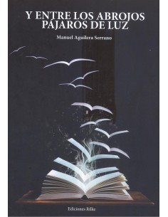 Y entre los abrojos pajaros de luz
